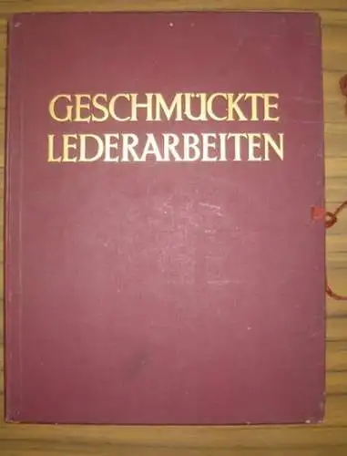 Clouzot, Henri: Geschmückte Lederarbeiten - Band I: Orient und Ostasien, Süd- und Mittelamerika, Afrika. 