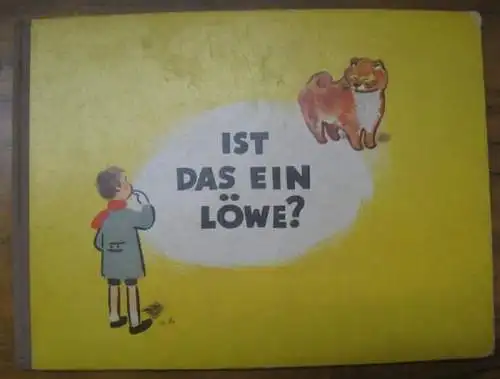 Oleg Zinger (Illustr.) / Ilse Windmüller (Idee): Ist das ein Löwe? Ein Bilderbuch. 