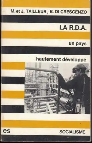 Tailleur, Michele et Jean / Bernard di Crescenzo: La republique democratique allemande - un pays hautement developpe (La R. D. A. ). - ( La collection 'socialisme', 9 ). 