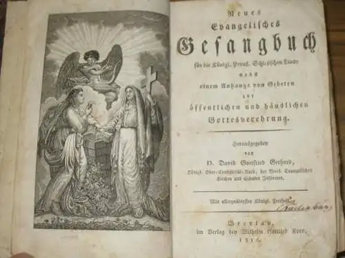 Gerhard, David Gottfried (Hrsg.): Neues Evangelisches Gesangbuch für die Königl. Preuß. Schlesischen Lande nebst einem Anhange von Gebeten zur öffentlichen und häuslichen Gottesverehrung. 