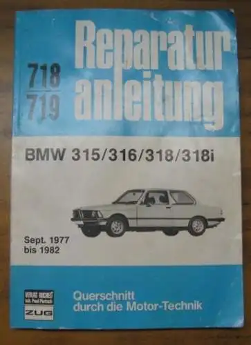 BMW 315 / 316 / 318 / 318 i. Reparaturanleitung 718 / 719. Sept. 1977 bis 1982