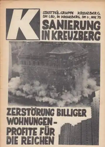 K.   Stadtteilgruppe Berlin Kreuzberg (Herausgeber), Gerhard Müller: K. Sanierung in Kreuzberg. Stadtteilgruppe Berlin Kreuzberg. Zerstörung billiger Wohnungen   Profite für die Reichen.. 