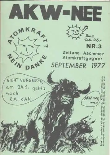 Aachener Atomkraftgegner (Herausgeber) / G. Wiese (Red.): AKW-Nee. Nr. 3, September 1977. Zeitung Aachener Atomkraftgegner. Aus dem Inhalt: großer Kalkar-Sonderteil / Malville-Prozesse / Räumung Brokdorf u. Grohnde / Atomstaat / u. a. 