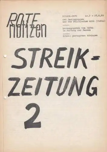 Rote Notizen    Basisgruppe und Politischer ASTA Tübingen (Herausgeber): Rote Notizen. Streikzeitung 2 vom 27.06.1969. Aus dem Inhalt: Aktiver Streik heißt (zum Beispiel):.. 