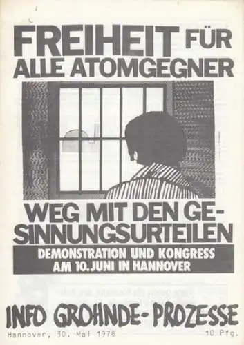 Info Grohnde-Prozesse  - Sozialistische Arbeiterzeitung (Herausgeber): Info Grohnde-Prozesse. Hannover, 30. Mai 1978. Freiheit für alle Atomgegener. Weg mit den Gesinnungsurteilen. Demonstration und Kongress am 10. Juni in Hannover. 