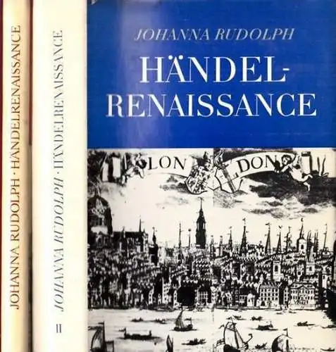 Händel, Georg Friedrich - Johanna Rudolph: 2 Bände: Händelrenaissance -  Band I : Eine Studie / Band II: Händels Rolle als Aufklärer. 