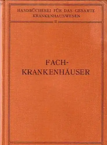 Biesalski, K. und H. Eckhardt, W. Gottstein und S. Hammerschlag und W. Mobitz, H. Ulrici und K. Wickel (Bearbeiter): Fachkrankenhäuser. (= Handbücherei für das gesamte Krankenhauswesen, Band 2). 