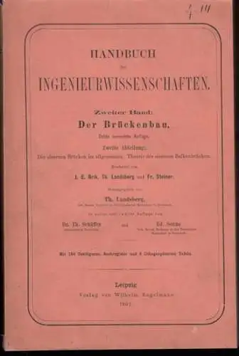 Brik, J. E. / Landsberg, Th. / Steiner, Fr. (Bearbeiter).   herausgegeben von Th. Landsberg: Der Brückenbau. I. Die eisernen Brücken im allgemeinen: A).. 