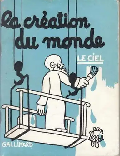 Effel, Jean: La creation du monde- Le ciel. - Signe / Signiert !. 