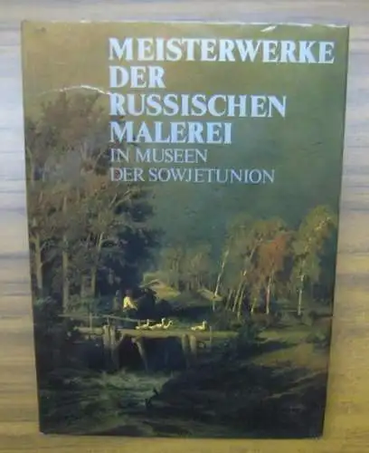 Iljina, Tatjana (Text und Zusammenstellung): Meisterwerke der russischen Malerei in Museen der Sowjetunion. 