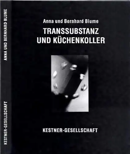 Blume, Anna und Bernhard - Carl Haenlein (Hrsg.): Transsubstanz und Küchenkoller. Großphoto-Serien 1985 - 1994. 