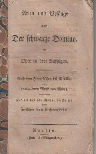 Auber, Daniel F. E. (Musik).   nach dem Französischen des Scribe.   bearbeitet von: Arien und Gesänge aus: Der schwarze Domino. Oper in.. 