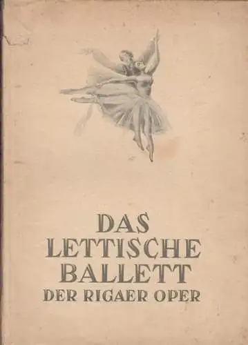 Stals, Georgs. - künstlerische Ausstattung von Ludolfs Liberts: Das lettische Ballett der Rigaer Oper. 