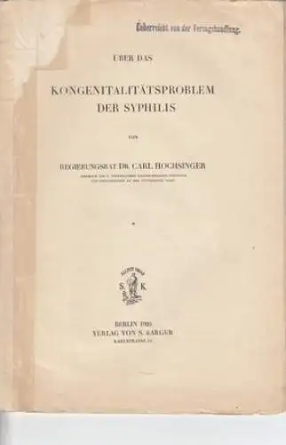 Hochsinger, Regierungsrat Dr. Carl: Über das Kongenitalitätsproblem der Syphilis. Sonderausgabe von Heft 15 der "Abhandlung aus der Kinderheilkunde und ihren Grenzgebieten". Herausgegeben von A. Czerny.