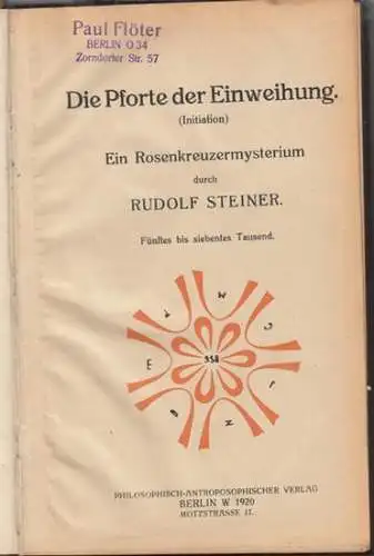 Steiner, Rudolf: Sammelband mit 4 Werken: 1) Die Pforte der Einweihung (Initiation). Ein Rosenkreuzermysterium. 2) Die Prüfung der Seele. Scenisches Lebensbild als Nachspiel zur 'Pforte.. 