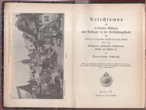 Sammelband mit 5 Texten.   Enthalten: 1) Katechismus für Liebhaber Bühnen und Anfänger in der Darstellungskunst. Winke zu erfolgreicher Aufführung eines Stückes sowie über.. 