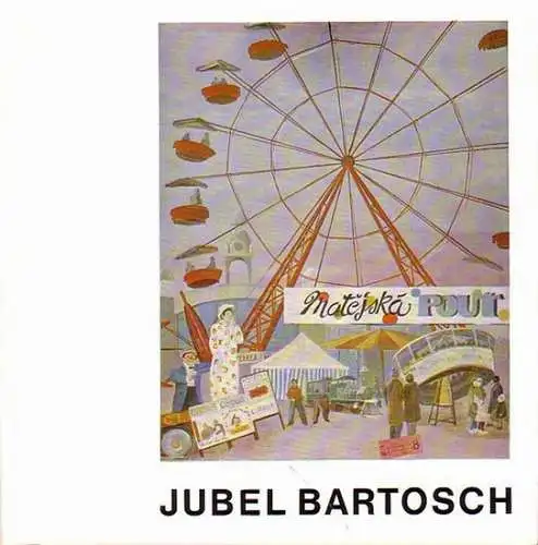 Bartosch, Jubel. - Ausstellungsleitung: Georg Pinagel: Jubel Bartosch. Gemälde und Graphik aus den Jahren 1950 - 1981. Katalog der Ausstellung vom 7. 5. - 25. 6. 1982 in der Rathaus-Galerie, Berlin - Wittenau. 