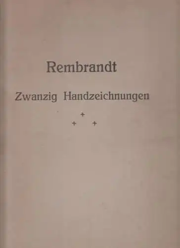 Rembrandt [d.i. Rembrandt Harmenszoon van Rijn]: Rembrandt. Zwanzig Handzeichnungen. 