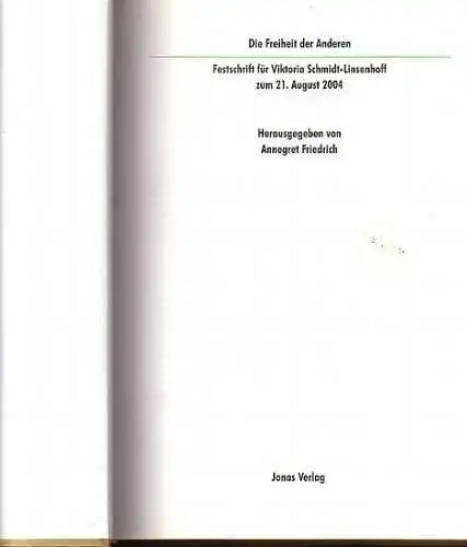 Schmidt-Linsenhoff, Viktoria. - Annegret Friedrich (Hrsg.) - Renate Berger / Michael Viktor Schwarz / Detlef Hoffmann / Ellen Spickernagel / Daniela Hammer-Tugendhat / Katja Wolf / Cordula Bischoff / Denise Daum / u.a. (Autoren): Die Freiheit der Anderen.