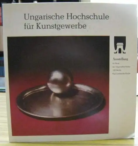 Haus der Ungarischen Kultur, Berlin (Hsg.). - György Haiman / Jozsef Engelsz ( Texte ): Ungarische Hochschule für Kunstgewerbe - Lehrstühle für Typografik und Goldschmiedekunst. - zur Ausstellung  im Bauhaus Dessau vom 2. Februar bis 16. März 1980. 