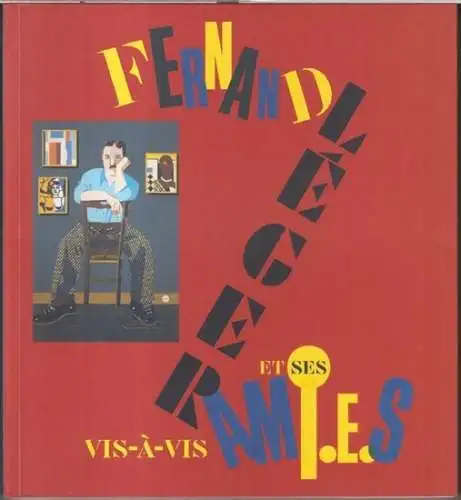 Leger, Fernand. - commissariat: Anne Dopffer et autres: Vis-a-vis: Fernand Leger et ses ami.e.s - Catalogue de l' expositions 2017 - 2017. 