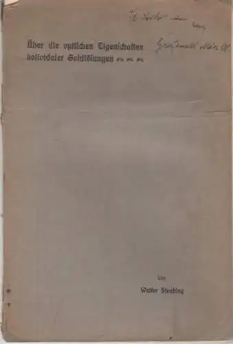 Steubing, Walter: Über die Optischen Eigenschaften kolloidaler Goldlösungen. - Widmungsexemplar !. 