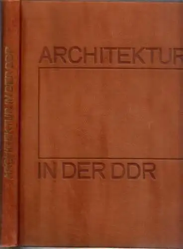 Bauakademie der DDR (Hrsg.) - Adalbert Behr, Alfred Hoffmann, Hans-Joachim Kadatz u.a: Architektur der DDR. 