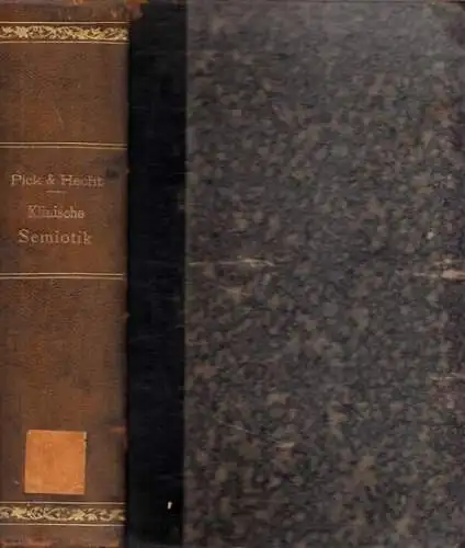 Pick, Alois - Adolf Hecht: Klinische Semiotik: mit besonderer Berücksichtigung der gefahrdrohenden Symptome und deren Behandlung. 