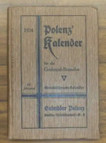 Polenz, Gebrüder in Berlin Reinickendorf: Polenz Kalender 1934, 18. Jahrgang für die Grabmal-Branche. Steinbildhauer-Kalender. 