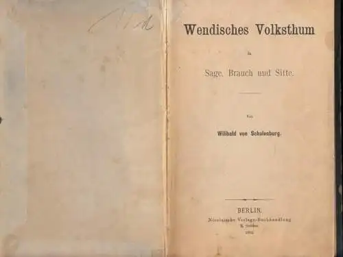 Schulenburg, Wilibald von: Wendisches Volksthum (Volkstum) in Sage, Brauch und Sitte.   Aus dem Inhalt: Der wendische König und der Schlossberg zu Burg /.. 