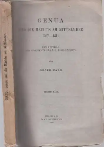 Caro, Georg: Band 1: Genua und die Mächte am Mittelmeer 1257 - 1311. Ein Beitrag zur Geschichte des XIII. Jahrhunderts. Erster Band. 