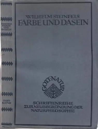 Steinfels, Wilhelm - Wilhelm Rößle (Hrsg.): Farbe und Dasein - Grundzüge zu einem symbolischen Weltbild (= Gott-Natur / Schriftenreihe zur Neubegründung der Naturphilosophie). 