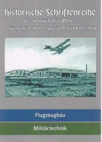 Autorenkollektiv Historiker Team bei Bombardier   Jürgen Becker (Hrsg.): Das militärtechnische Engagement des Hennigsdorfer Werkes für Schienenfahrzeuge und Elektrotechnik von 1910 bis 1989. (=.. 