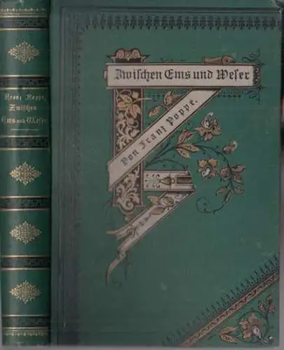 Poppe, Franz: Zwischen Ems und Weser - Land und Leute in Oldenburg und Ostfriesland.
