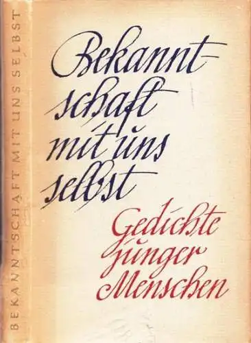 Bräunig, Werner - Heinz Czechowski, Bernd Jentzsch u.a: Bekanntschaft mit uns selbst - Gedichte junger Menschen : Werner Bräunig - Heinz Czechowski - Bernd Jentzsch - Rainer Kirsch - Karl Mickel - Klaus Steinhaußen. 