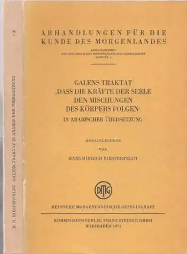 Galen.-Hans Hinrich Biesterfeldt (Hrsg.): Galens Traktat ' Das die Kräfte der Seele den Mischungen des Körpers folgen ' in arabischer Übersetzung (= Abhandlungen für die Kunde des Morgenlandes XL,4). 