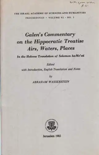 Galen.  Abraham Wasserstein (Ed.): Galen´s Commentary on the Hippocratic Treatise Airs, Waters, Places in the Hebrew Translation of Solomon ha Me´ati. Edited with Introduction.. 