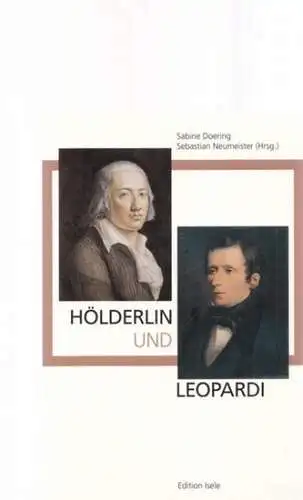 Doering, Sabine - Sebastian Neumeister (Hrsg.) - Valérie Lawitschka, Helge Noack (Red.): Hölderlin und Leopardi. 