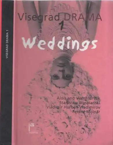 Grusková, Anna - Silvia Hronková u.a: Visegrad Drama I : Weddings. 