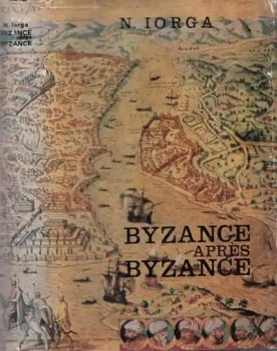 Iorga, N. - Association Internationale D´Ètudes du Sud-Est Eurpéen Comité National Roumain: Byzance après Byzance - Continuation de l' Histoire de la vie Byzantine. 