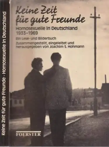 Hohmann, Joachim S. (Hrsg.): Keine Zeit für gute Freunde - Homosexuelle in Deutschland 1933 - 1969. Ein Lese- und Bilderbuch. 