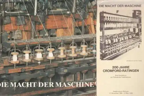 Mildner Flesch, Ursula   Klaus Thelen, Vera Lüpkes (Red.) / Stadtmuseum Ratingen (Hrsg.): Die Macht der Maschine   200 Jahre Chromford Ratingen. Eine.. 