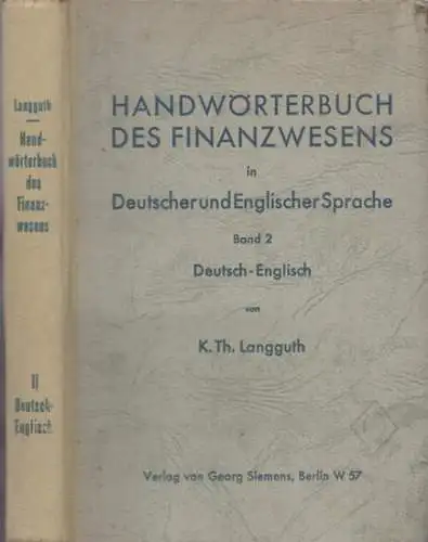 Langguth, K. Th: Teil II : Handwörterbuch des Finanzwesens in Deutscher und Englischer Sprache. Teil 2 : Deutsch   Englisch. Wörterbuch des Geld.. 