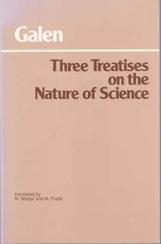 Galen.- Michael Frede (Introduction), R. Walzer: Galen - Three treatises on the nature of science: On the Sects for Beginners / An Outline of Empiricism  On Medical Experience. 