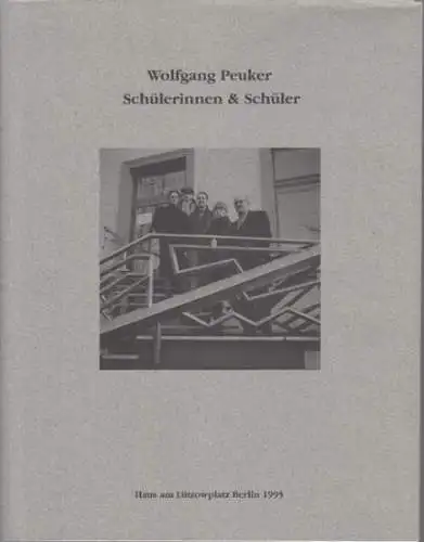 Peuker, Wolfgang / Erik Kraft, Anna Mannewitz, Sibylle Prange, Philipp Schack: Wolfgang Peuker - Schülerinnen & Schüler. 