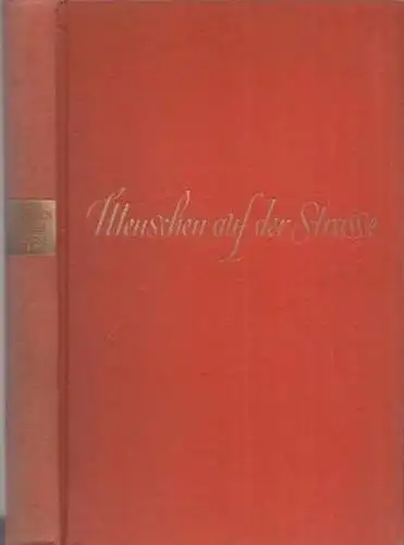 Binding, Rudolf G. / Rudolf Geck, Peter Scher u.v.a: Menschen auf der Strasse - Zweiundvierzig Variationen über ein einfaches Thema. 