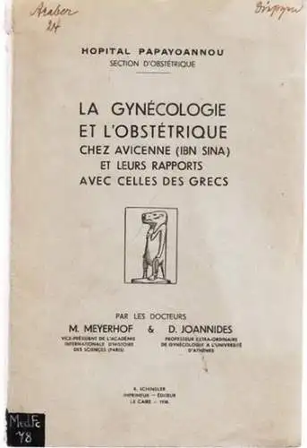 Meyerhof, M. - D. Joannides / Hopital Papayoannou Section D´Obstétrique: La Gynécologie et L ´Obstétrique chez Avicenne (Ibn Sina) et leurs rapports avec celles des grecs. 