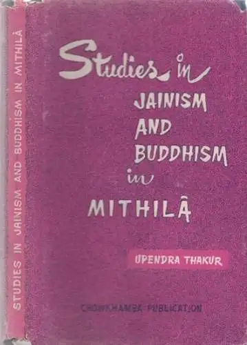 Thakur, Upendra: Studies in Jainism and Buddhism in Mithila (= Chowkhamba Sanskrit Studies, Vol. XLIII). 