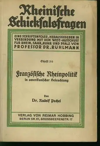 Pechel, Rudolf Dr: Französische Rheinpolitik in amerikanischer Beleuchtung. Ausgewählte Stücke aus dem Tagebuch des Oberkommandierenden der amerikanischen Besetzungstruppen Henry T. Allen bearbeitet von Dr. Rudolf Pechel. 