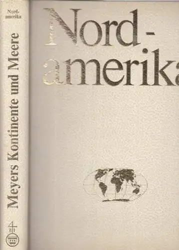 Jopp, Werner (Bearb.) - Hrsg. vom Geographisch-Kartographischen Institut Meyer: Nordamerika : Daten - Bilder - Karten. (= Meyers Kontinente und Meere in 8 Bänden). 